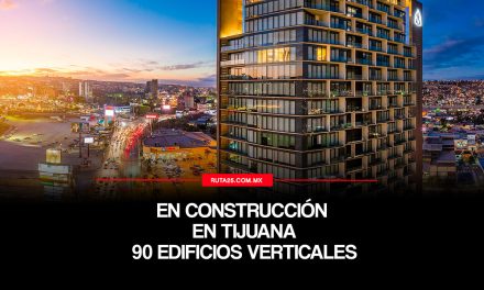 Tijuana en vertical, un boom de edificios que redibujan la ciudad