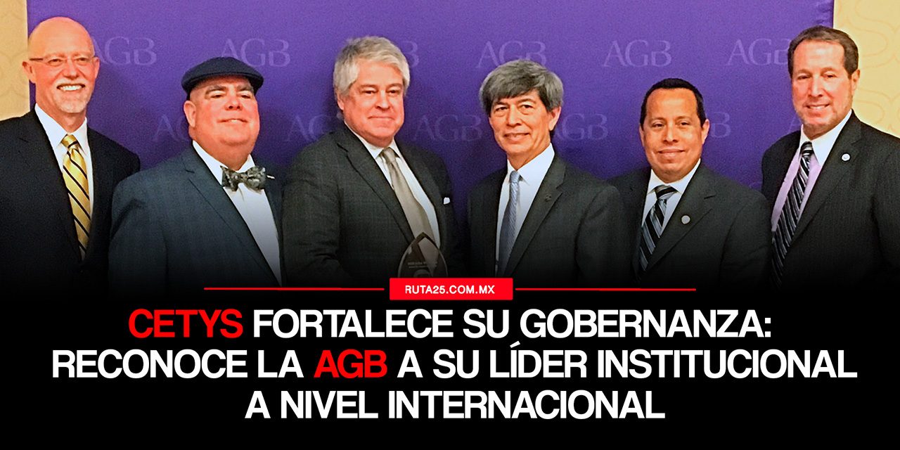 CETYS fortalece su gobernanza: reconoce la AGB a su líder institucional a nivel internacional